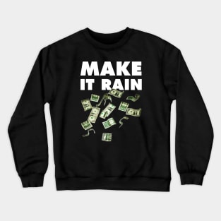 Make it rain Crewneck Sweatshirt